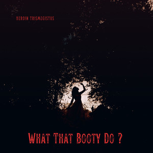 What That Booty Do (Explicit)