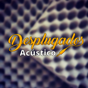 Acústico Desplugados (Explicit)