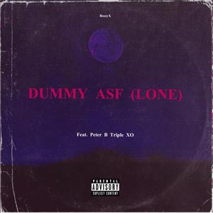 DUMMY ASF (LONE) [feat. Peter B Triple XO] [Explicit]