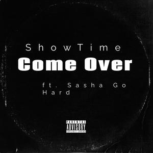 Come Over (feat. Sasha Go Hard) (Explicit)