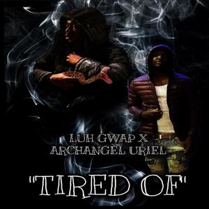 Tired Of (feat. ArchAngel Uriel) [Explicit]