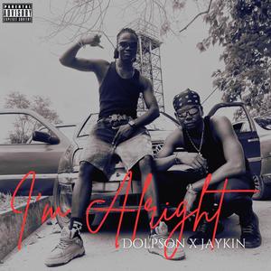 I'm Alright (feat. Jaykin) (Explicit)