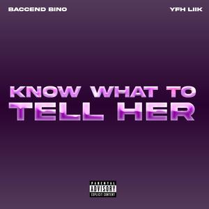 Know what to tell her (feat. YFH Liik) (Explicit)