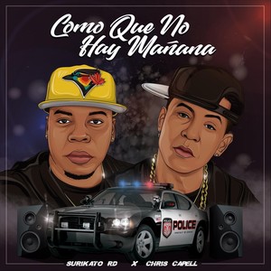 Como Que No Hay Mañana (feat. Chris Capell) [Explicit]