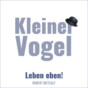 Kleiner Vogel (Leben eben!) (Leben eben!)
