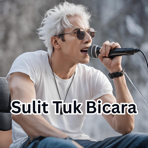 Sulit Tuk Bicara