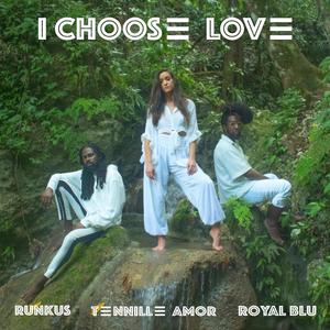 I Choose Love (feat. Royal Blu & Runkus)