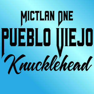 Pueblo viejo knucklehead (Explicit)