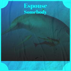 Espouse Somebody