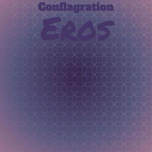 Conflagration Eros