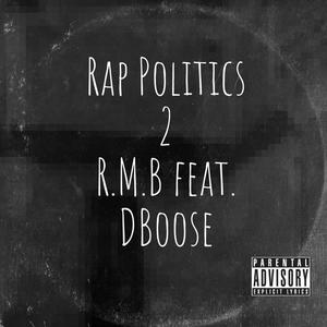 Rap Politics 2 (feat. Dboose) [Explicit]