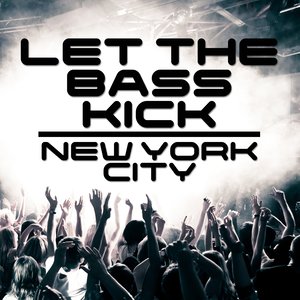 Let the Bass Kick In New York