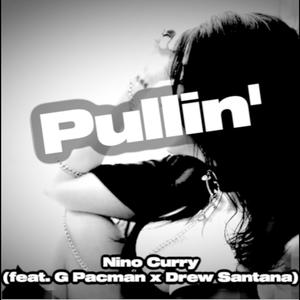 Pullin'(feat. G Pacman & Drew Santana) (Explicit)