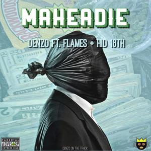 Maheadie (feat. Flames & HID 16th) [Explicit]