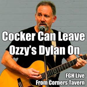 Cocker Can Leave Ozzy's Dylan On (Acoustic Parody / Impression|Explicit)