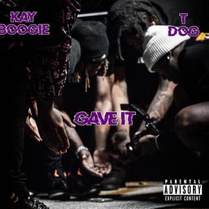 Gave it (feat. TDog) (Explicit)