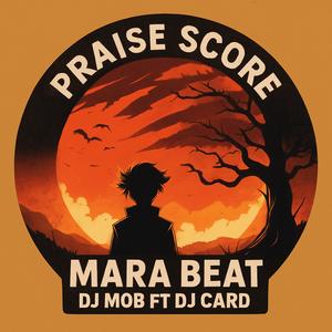 PRAISE SCORE MARA BEAT (feat. Dj Card)