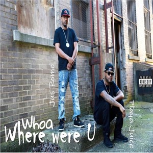 Whoa Where Were U (Explicit)