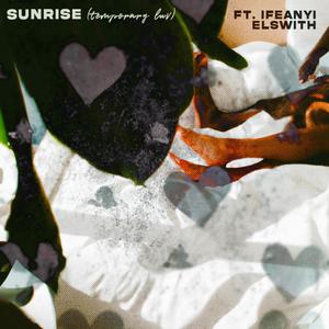 Sunrise (temporary luv) (Explicit)
