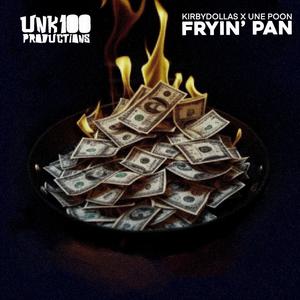 Fryin' Pan (feat. Une Poon) (Explicit)