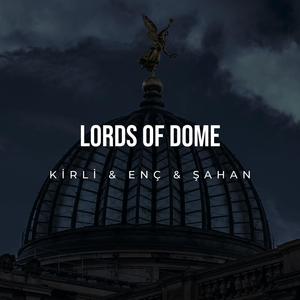 Lords of Dome (feat. Enç & Şahan) (Explicit)