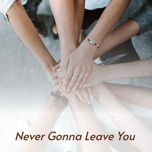 Never Gonna Leave You