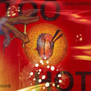 TOO HOT (feat. Uzi el Cuervo, Done & Karlino Princip) [Explicit]