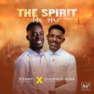 The Spirit In Me (feat. Chukwuebuka Ohams)