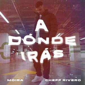 A donde iras (feat. CHEFF RIVERO)