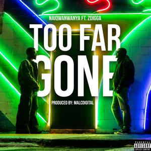 Too Far Gone (feat. Zdigga) (Explicit)
