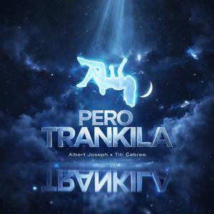 Pero Trankila (feat. Albert Joseph & Titi Cabreo)
