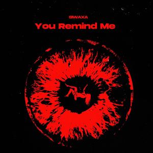 You remind me