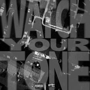 WATCH YOUR TONE (Explicit)