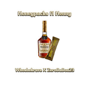 HoneyPacks N Henny (feat. ZeroDaDon23) (Explicit)