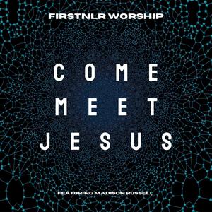 Come Meet Jesus