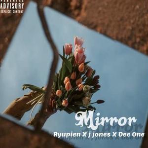 Mirror (feat. Ryupien & j jones) (Explicit)