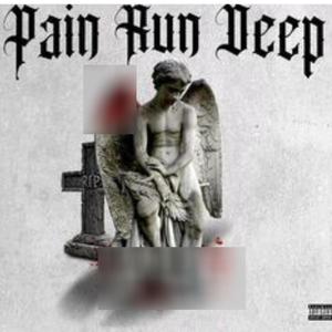 Pain Run So Deep (Explicit)