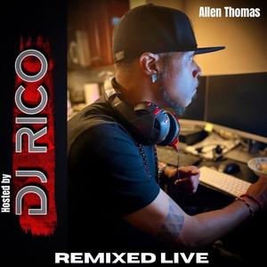 Remixed Live (Hosted by DJ Rico)