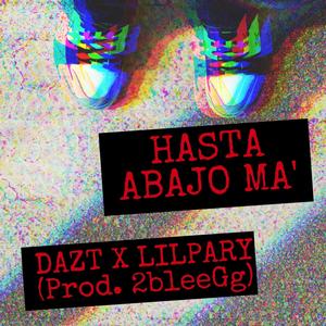 Hasta Abajo Ma' (Freestyle) (feat. DAZT)