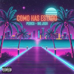 Como Has Estado (feat. Perico) (Explicit)