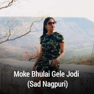 Moke Bhulai Gele Jodi