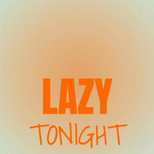 Lazy Tonight