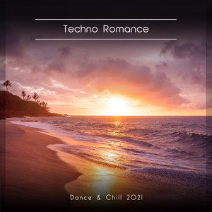 Techno Romance Dance & Chill 2021