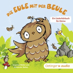 Die Eule mit der Beule - Ein Liederhörbuch für Kleine