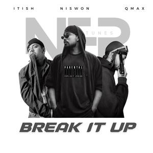 BREAK IT UP (feat. Q MAX & NISWON) (Explicit)