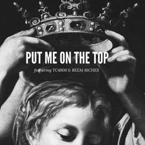 Put Me On The Top (feat. TC4800 & Reem Riches) [Explicit]