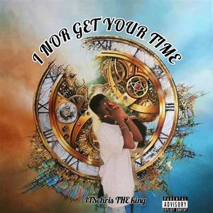 I Nor Get Your Time (Explicit)