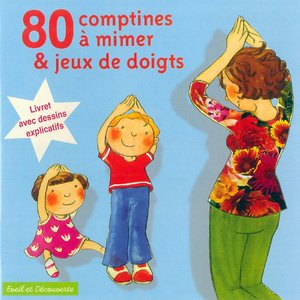 80 Comptines Mimer Et Jeux De Doigts