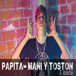 Papita, Mani y Toston