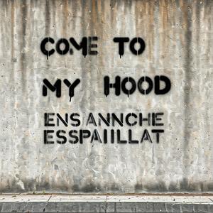 Come to my hood (feat. El Yu, El Rey Guevara, Carter Films, Nietto Wow, Mancha Jackson, New Rapper, El Bobo Wow, Ceky Viciny, La Prada 360 & La Shorty) [Explicit]